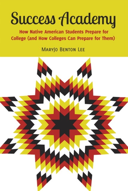 Success Academy : How Native American Students Prepare for College (and How Colleges Can Prepare for Them), PDF eBook