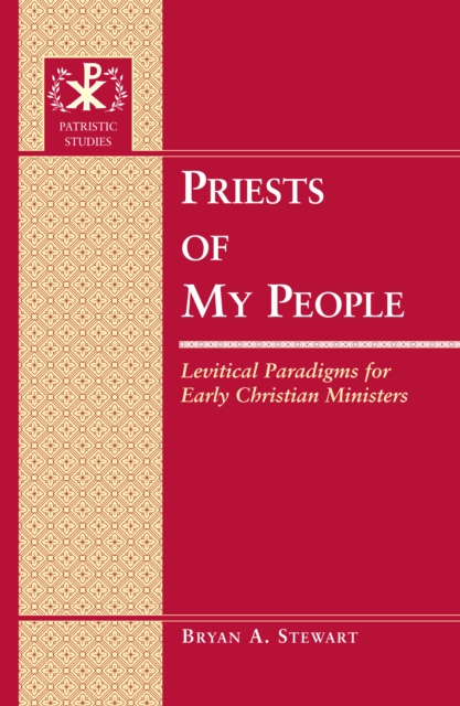 Priests of My People : Levitical Paradigms for Early Christian Ministers, PDF eBook