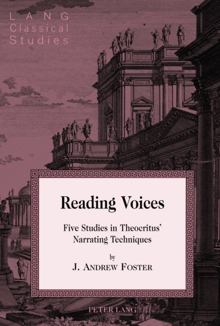 Reading Voices : Five Studies in Theocritus' Narrating Techniques, PDF eBook