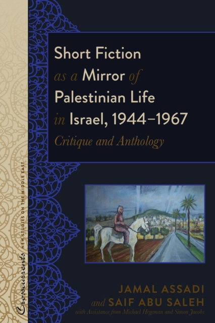 Short Fiction as a Mirror of Palestinian Life in Israel, 1944-1967 : Critique and Anthology, PDF eBook