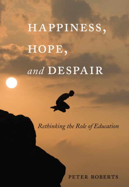Happiness, Hope, and Despair : Rethinking the Role of Education, EPUB eBook