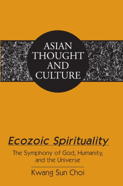 Ecozoic Spirituality : The Symphony of God, Humanity, and the Universe, EPUB eBook