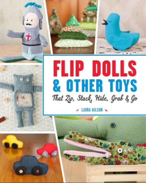 Flip Dolls & Other Toys That Zip, Stack, Hide, Grab & Go, Paperback Book