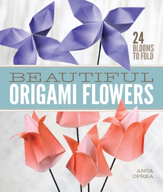 Beautiful Origami Flowers : 23 Blooms to Fold, Paperback / softback Book