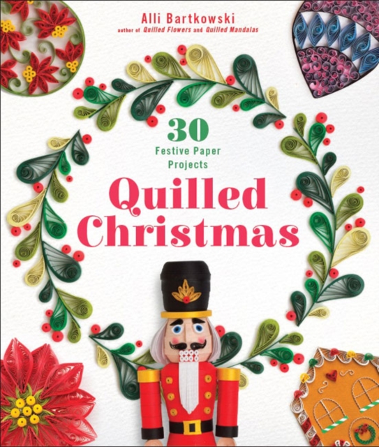 Quilled Christmas : 30 Festive Paper Projects, Paperback / softback Book
