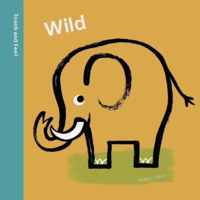 Spring Street Touch and Feel: Wild, Board book Book