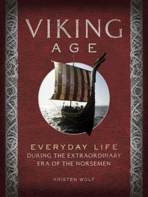 Viking Age : Everyday Life During the Extraordinary Era of the Norsemen, Hardback Book
