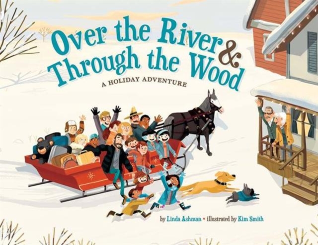Over the River & Through the Wood : A Holiday Adventure, Hardback Book