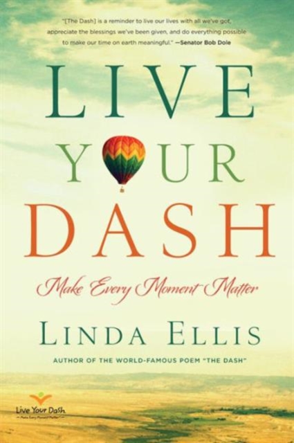 Live Your Dash : Make Every Moment Matter, Paperback / softback Book