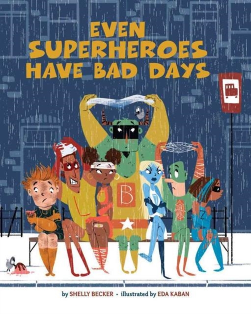 Even Superheroes Have Bad Days, Hardback Book