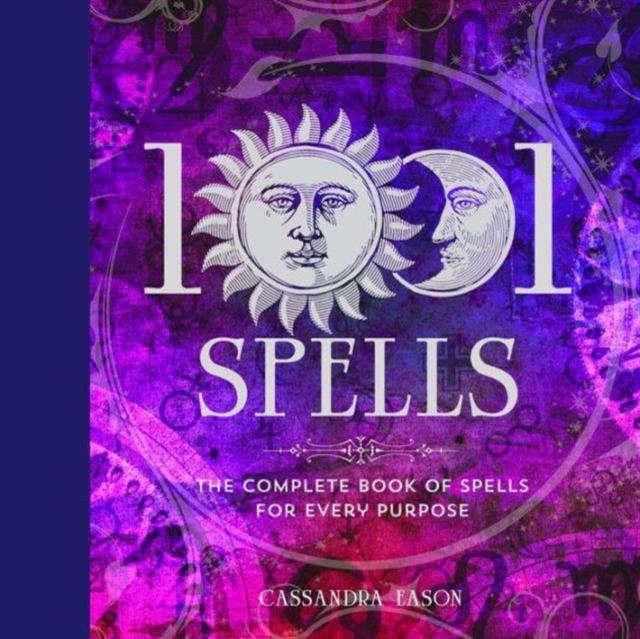 1001 Spells : The Complete Book of Spells for Every Purpose, Hardback Book