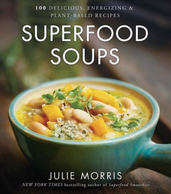 Superfood Soups : 100 Delicious, Energizing & Plant-based Recipes Volume 5, Hardback Book