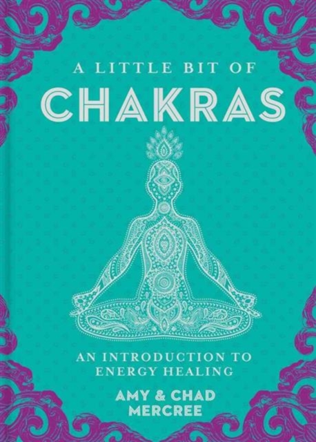 A Little Bit of Chakras : An Introduction to Energy Healing Volume 5, Hardback Book