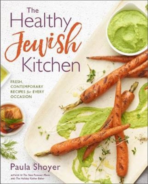 Healthy Jewish Kitchen : Fresh, Contemporary Recipes for Every Occasion, Hardback Book