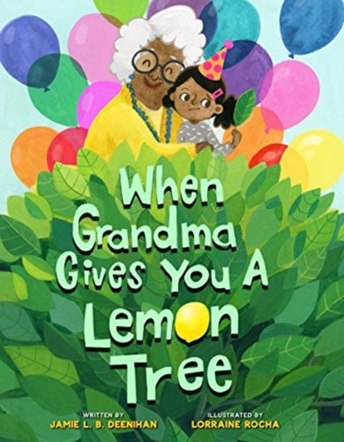 When Grandma Gives You a Lemon Tree, Hardback Book