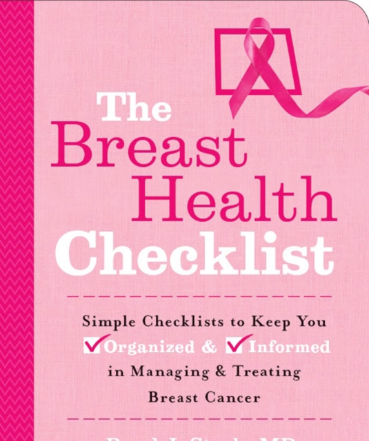 Breast Health Checklist : Simple Checklists to Keep You Organized & Informed in Managing & Treating Breast Care, Paperback / softback Book