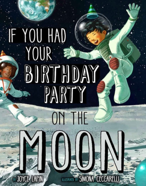 If You Had Your Birthday Party on the Moon, Hardback Book