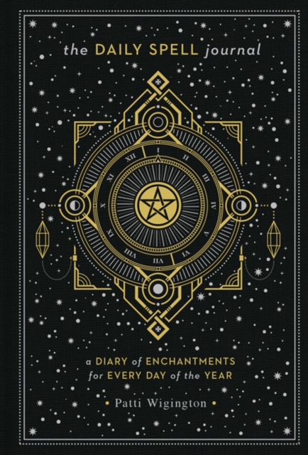 The Daily Spell Journal : A Diary of Enchantments for Every Day of the Year, Hardback Book