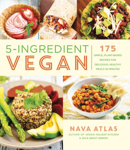 5-Ingredient Vegan : 175 Simple, Plant-based Recipes for Delicious Healthy Meals in Minutes, Paperback / softback Book