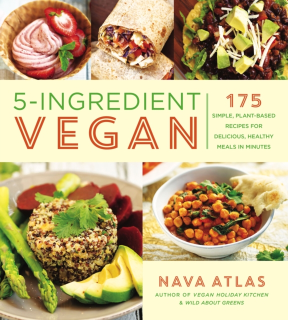 5-Ingredient Vegan : 175 Simple, Plant-Based Recipes for Delicious, Healthy Meals in Minutes, EPUB eBook
