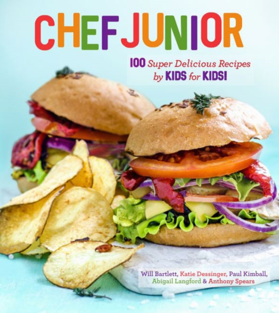 Chef Junior : 100+ Super Delicious Recipes by Kids for Kids!, Hardback Book