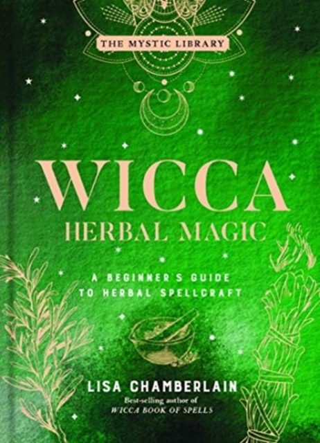 Wicca Herbal Magic, Volume 5 : A Beginner's Guide to Herbal Spellcraft, Hardback Book