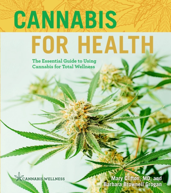 Cannabis for Health : The Essential Guide to Using Cannabis for Total Wellness, EPUB eBook
