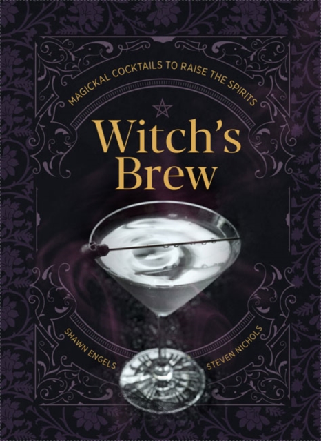 Witch's Brew : Magickal Cocktails to Raise the Spirits, Hardback Book