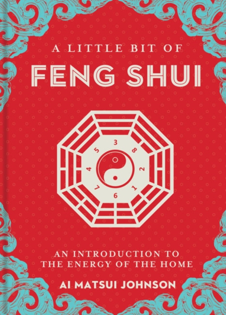 A Little Bit of Feng Shui : An Introduction to the Energy of the Home, Hardback Book