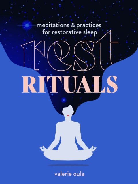 Rest Rituals : Meditations & Practices for Restorative Sleep, Hardback Book