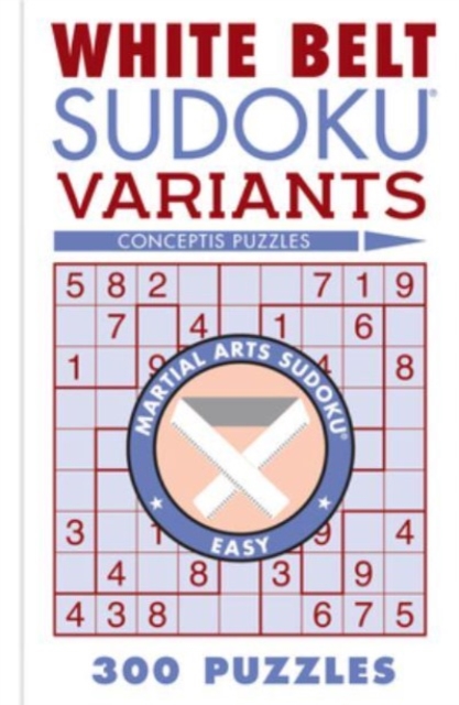 White Belt Sudoku Variants : 300 Puzzles, Paperback / softback Book