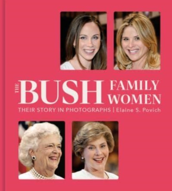 The Bush Family Women : Their Story in Photographs, Hardback Book