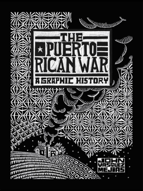 The Puerto Rican War : A Graphic History, Hardback Book