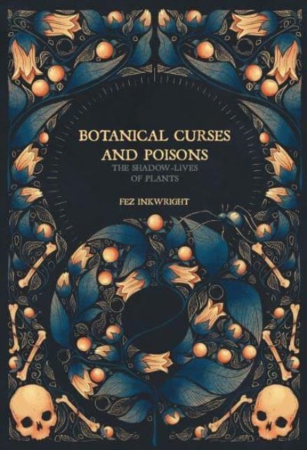 Botanical Curses and Poisons : The Shadow-Lives of Plants, Hardback Book