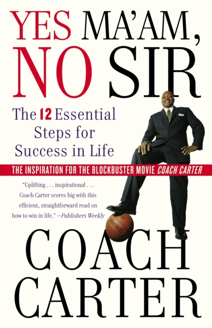 Yes Ma'am, No Sir : The 12 Essential Steps for Success in Life, Paperback / softback Book