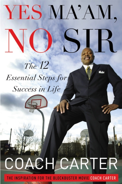 Yes Ma'am, No Sir : The 12 Essential Steps for Success in Life, Hardback Book
