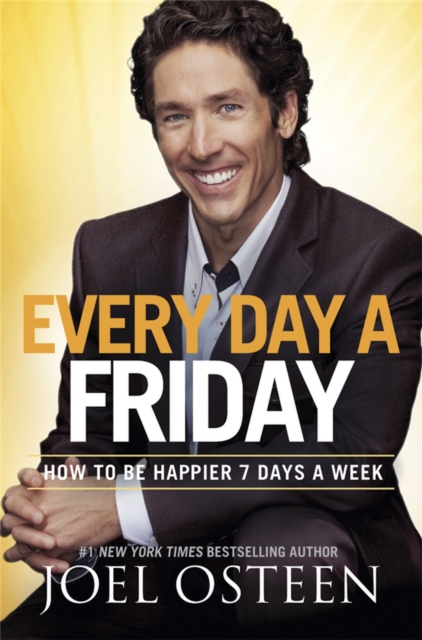 Every Day a Friday : How to Be Happier 7 Days a Week, Paperback / softback Book