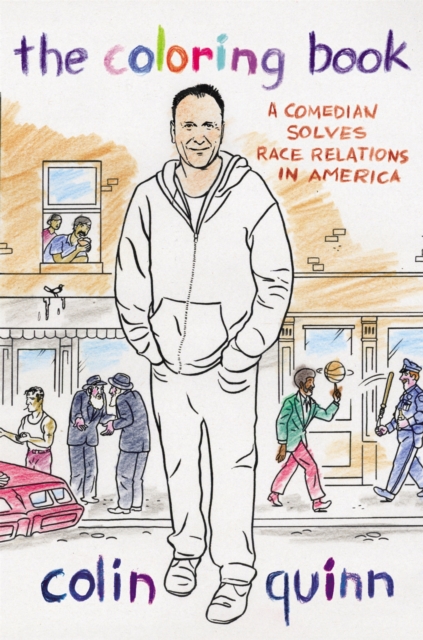 The Coloring Book : A Comedian Solves Race Relations in America, Hardback Book