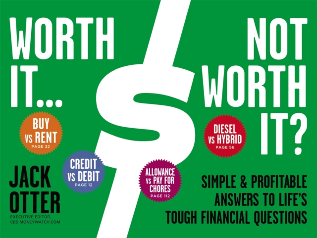 Worth It... Not Worth It? : Simple and Profitable Answers to Life's Tough Financial Questions, Hardback Book