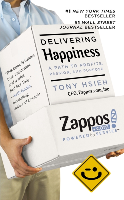 Delivering Happiness : A Path to Profits, Passion and Purpose, Paperback / softback Book