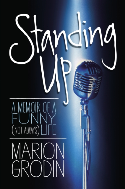 Standing Up : A Memoir of a Funny (Not Always) Life, Hardback Book