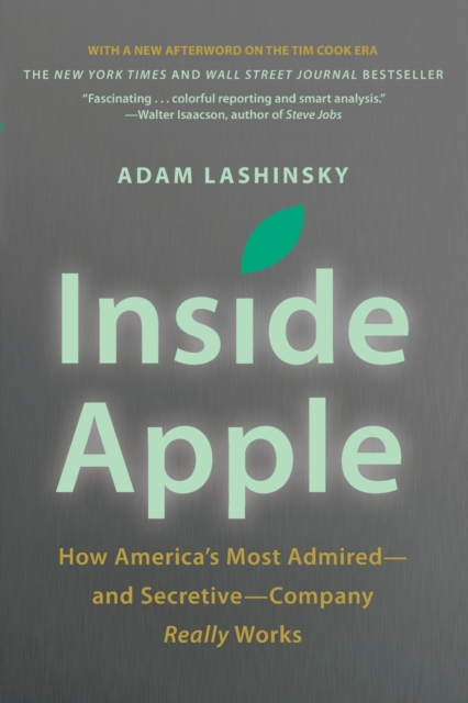 Inside Apple : How America's Most Admired - And Secretive - Company Really Works, Paperback / softback Book