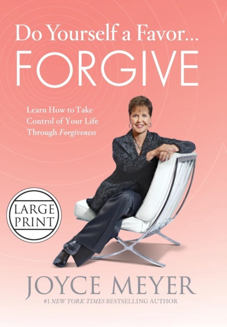 Do Yourself a Favor...Forgive : Learn How to Take Control of Your Life Through Forgiveness, Hardback Book