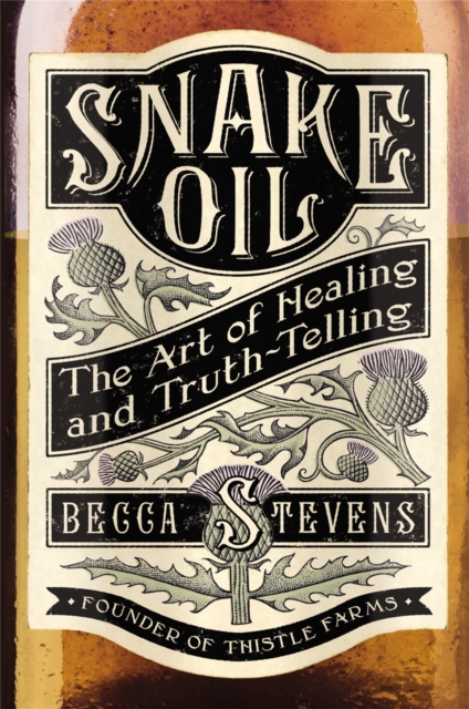 Snake Oil : The Art of Healing and Truth-Telling, Paperback / softback Book