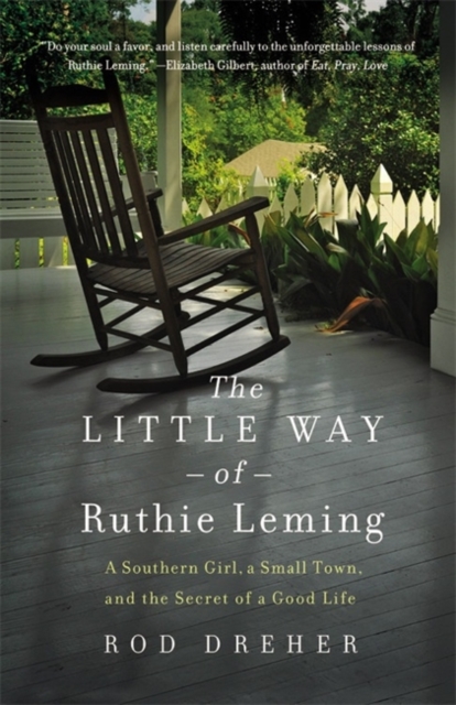 The Little Way of Ruthie Leming : A Southern Girl, a Small Town, and the Secret of a Good Life, Paperback / softback Book
