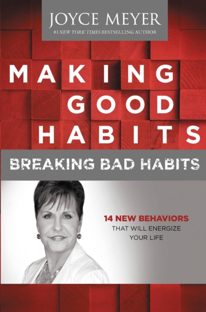 Making Good Habits, Breaking Bad Habits : 14 New Behaviors That Will Energize Your Life, Hardback Book