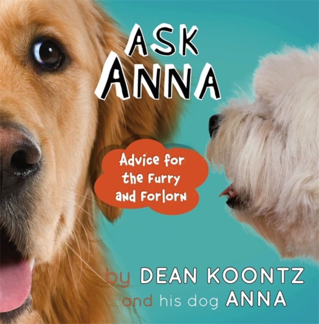 Ask Anna : Advice for the Furry and Forlorn, Hardback Book