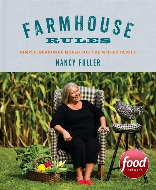 Farmhouse Rules : Simple, Seasonal Meals for the Whole Family, Hardback Book