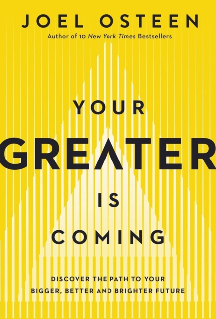 Your Greater Is Coming : Discover the Path to Your Bigger, Better, and Brighter Future, Hardback Book