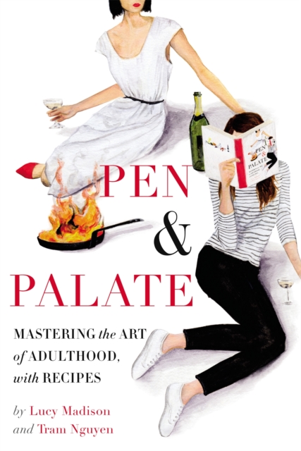 Pen & Palate : Mastering the Art of Adulthood, with Recipes, Hardback Book